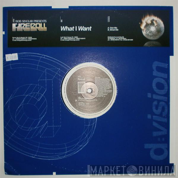 Presents Bob Sinclar  Fireball   - What I Want