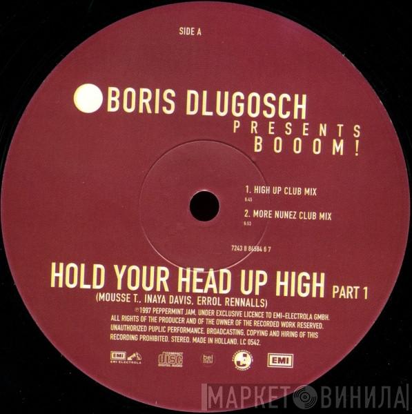 Presents Boris Dlugosch  Booom!  - Hold Your Head Up High (Part 1)
