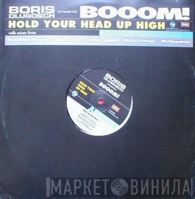 Presents Boris Dlugosch  Booom!  - Hold Your Head Up High