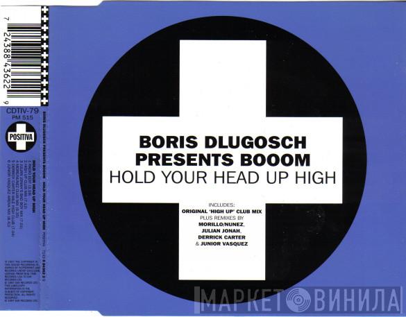 Presents Boris Dlugosch  Booom!  - Hold Your Head Up High