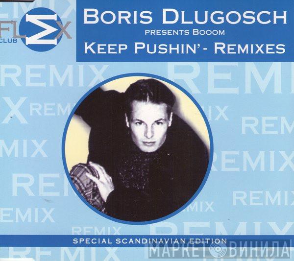 Presents Boris Dlugosch  Booom!  - Keep Pushin' (Remixes)