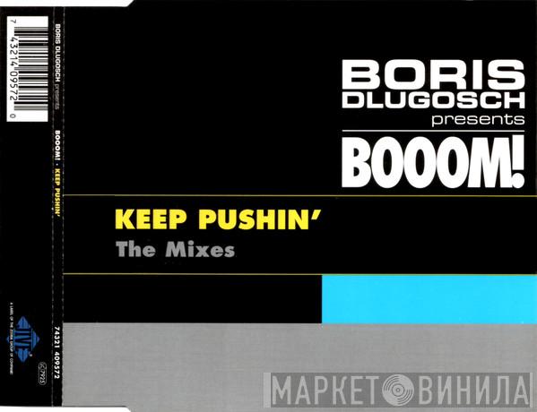 Presents Boris Dlugosch  Booom!  - Keep Pushin' (The Mixes)