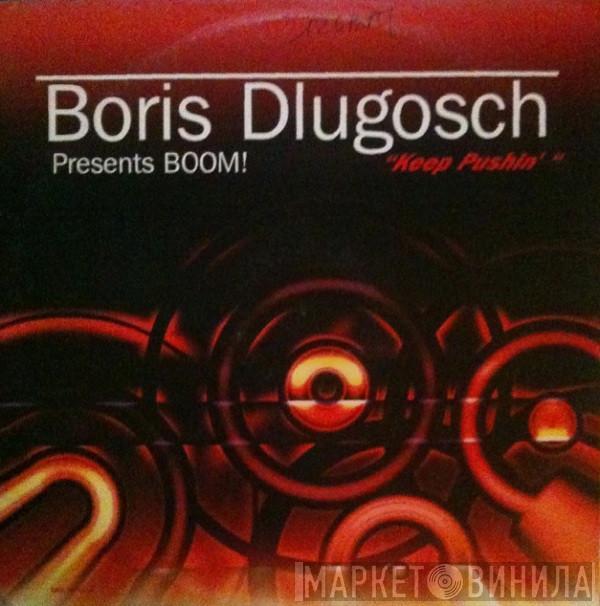 Presents Boris Dlugosch  Booom!  - Keep Pushin'