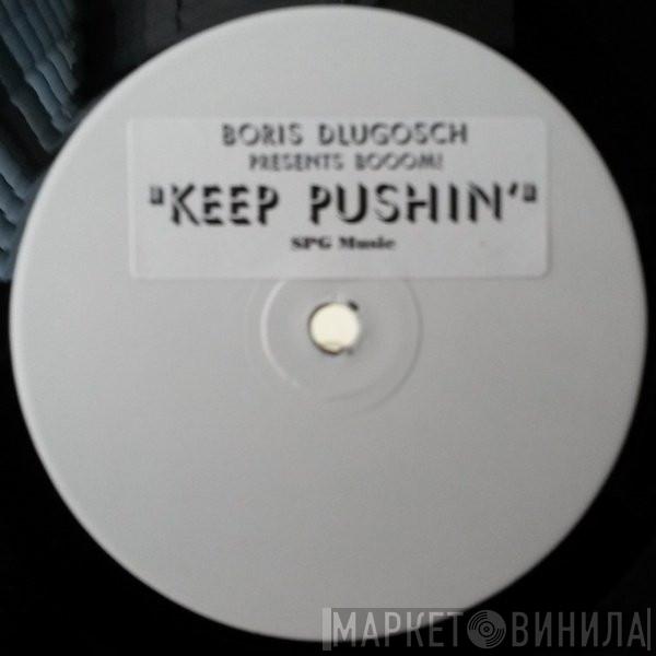Presents Boris Dlugosch  Booom!  - Keep Pushin'
