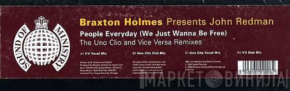 Presents Braxton Holmes  John Redmond  - People Everyday (We Just Wanna Be Free) (The Uno Clio And Vice Versa Remixes)