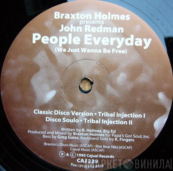 Presents Braxton Holmes  John Redmond  - People Everyday (We Just Wanna Be Free)