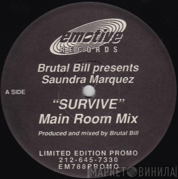 Presents Brutal Bill  Saundra Marquez  - Survive