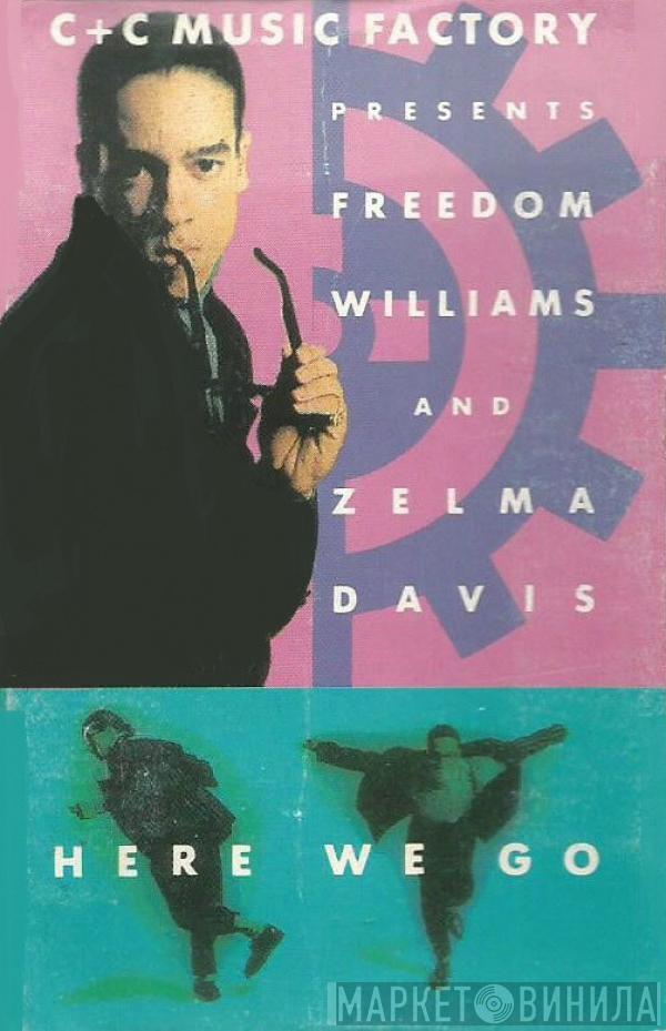 Presents C + C Music Factory And Freedom Williams  Zelma Davis  - Here We Go