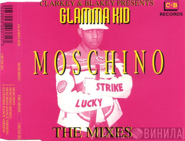 Presents Clarkey & Blakey  Glamma Kid  - Moschino - The Mixes