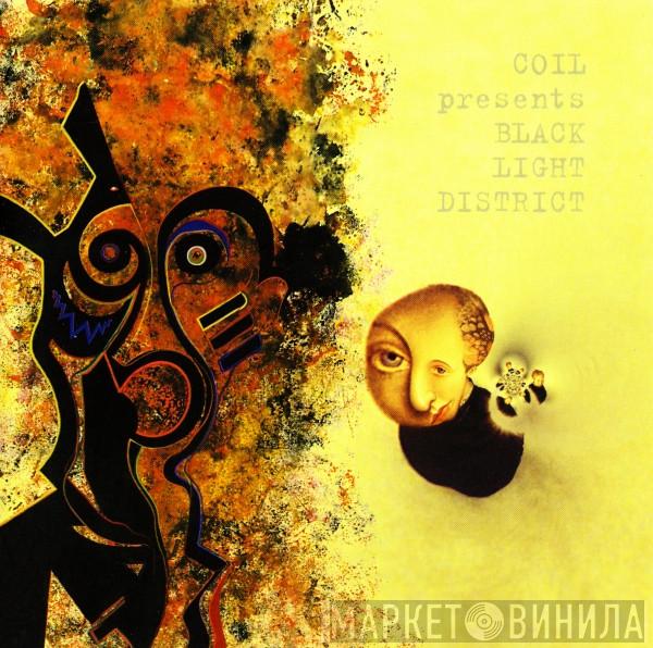 Presents Coil  Black Light District  - A Thousand Lights In A Darkened Room