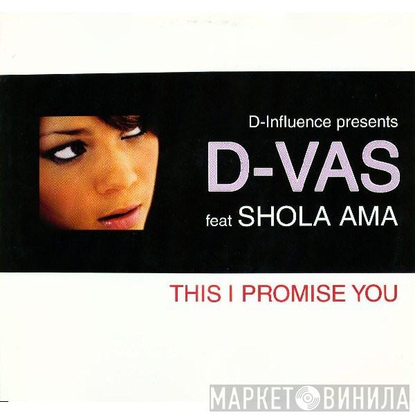 Presents D'Influence Feat D-Vas  Shola Ama  - This I Promise You