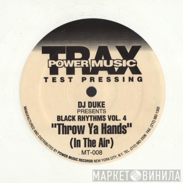 Presents DJ Duke  Black Rhythms  - Throw Ya Hands (In The Air)