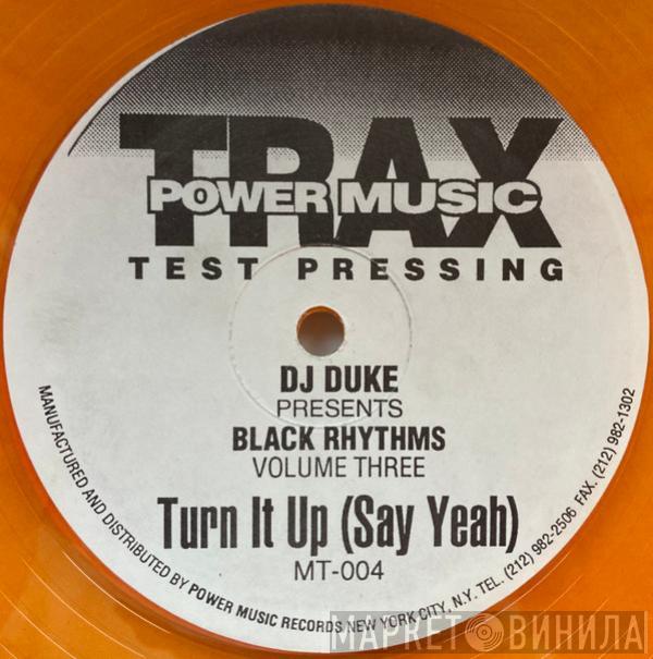 Presents DJ Duke  Black Rhythms  - Turn It Up (Say Yeah)