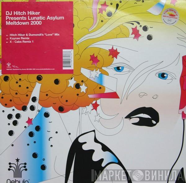 Presents DJ Hitch Hiker  Lunatic Asylum  - Meltdown 2000