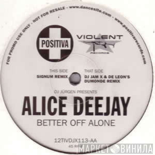Presents DJ Jurgen  Alice Deejay  - Better Off Alone