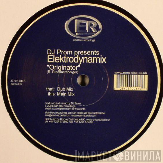 Presents DJ Prom  Elektrodynamix  - Originator