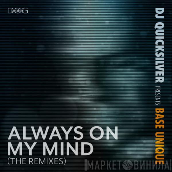 Presents DJ Quicksilver  Base Unique  - Always On My Mind (The Remixes)