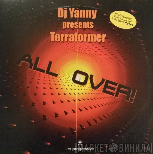 Presents DJ Yanny  Terraformer  - All Over!