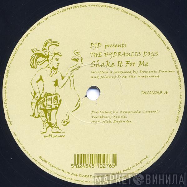 Presents DJD  The Hydraulic Dogs  - Shake It For Me