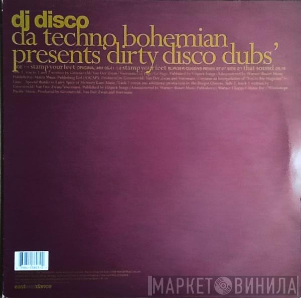 Presents Da Techno Bohemian  DJ Disco  - Dirty Disco Dubs