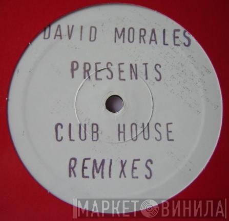 Presents David Morales  Club House  - Deep In My Heart (Remixes)