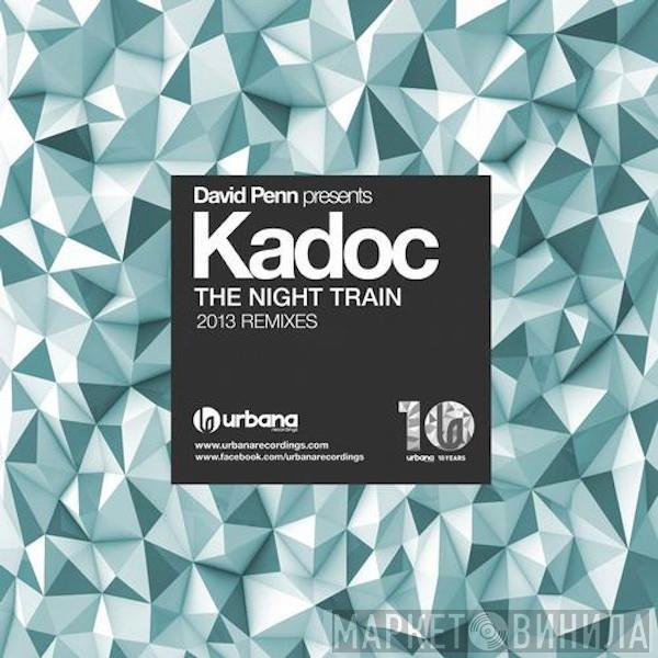 Presents David Penn  Kadoc  - The Night Train (2013 Remixes)