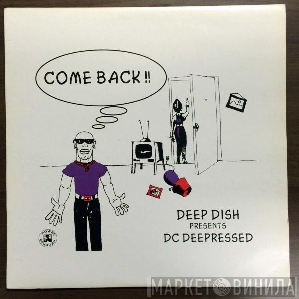 Presents Deep Dish  DC Deepressed  - Come Back !!