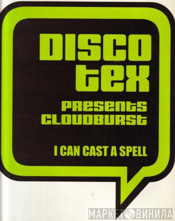 Presents Disco-Tex  Cloudburst   - I Can Cast A Spell