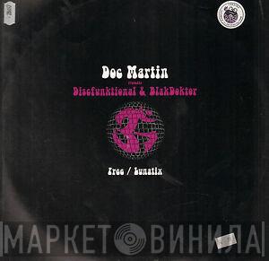 Presents Doc Martin & Discfunktional  BlakDoktor  - Free / Lunatix