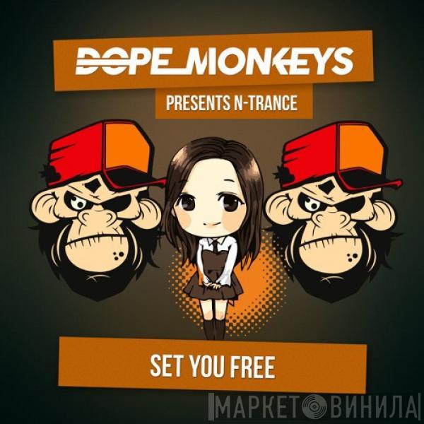 Presents DopeMonkeys  N-Trance  - Set You Free