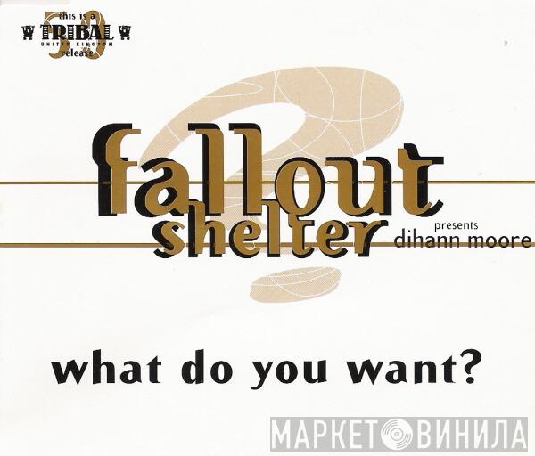 Presents Fallout Shelter  Dihann Moore  - What Do You Want?