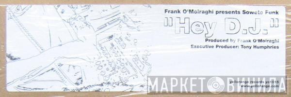 Presents Frank 'O Moiraghi  Soweto Funk  - Hey DJ