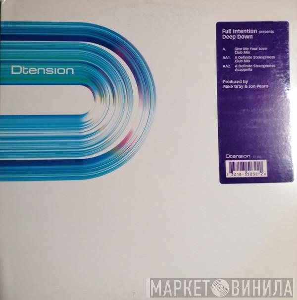 Presents Full Intention  Deep Down  - Give Me Your Love / A Definite Strangeness