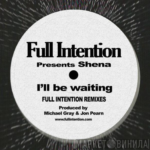 Presents Full Intention  Shena  - I'll Be Waiting (Full Intention Remixes)