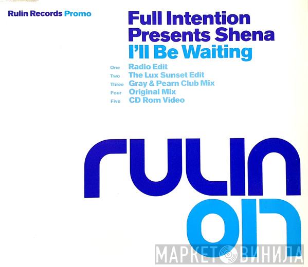 Presents Full Intention  Shena  - I'll Be Waiting