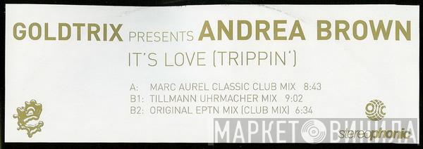 Presents Goldtrix  Andrea Brown  - It's Love (Trippin')