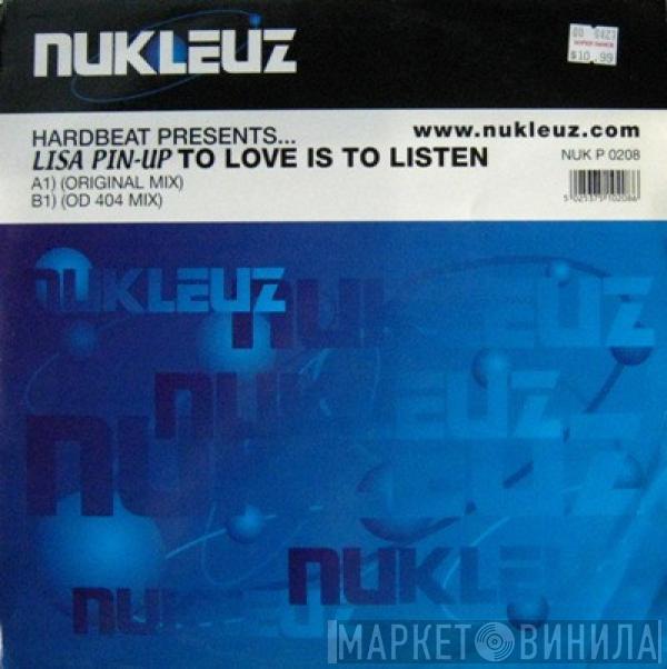 Presents Hardbeat  Lisa Pin-Up  - To Love Is To Listen