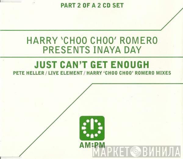 Presents Harry "Choo Choo" Romero  Inaya Day  - Just Can't Get Enough