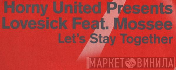 Presents Horny United Feat. Lovesick  Mossee  - Let's Stay Together