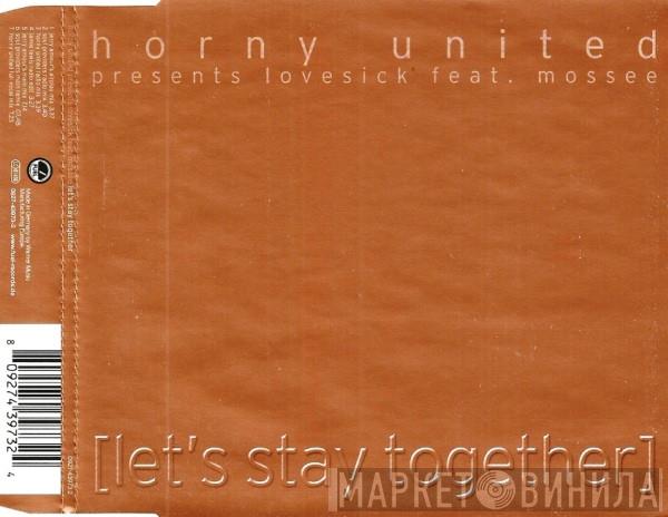 Presents Horny United Feat. Lovesick  Mossee  - Let's Stay Together