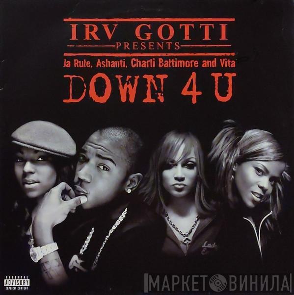 Presents Irv Gotti , Ja Rule , Ashanti & Charli Baltimore  Vita   - Down 4 U