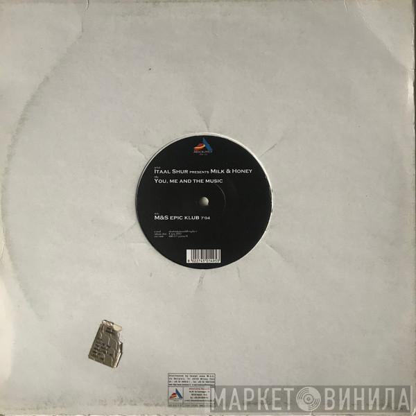 Presents Itaal Shur  Milk & Honey  - You, Me & The Music
