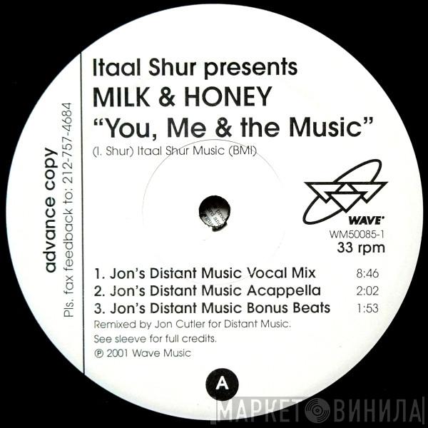 Presents Itaal Shur  Milk & Honey  - You, Me & The Music