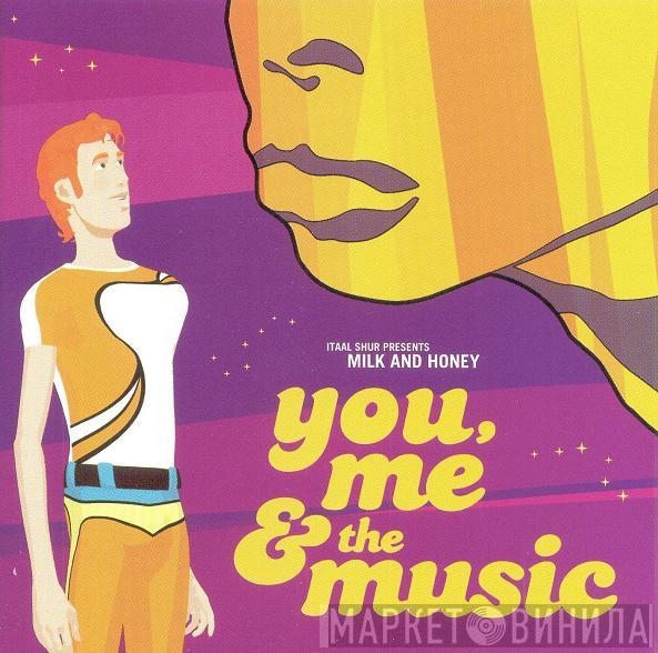 Presents Itaal Shur  Milk & Honey  - You, Me & The Music