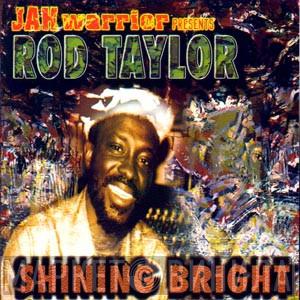 Presents Jah Warrior  Rod Taylor  - Shining Bright