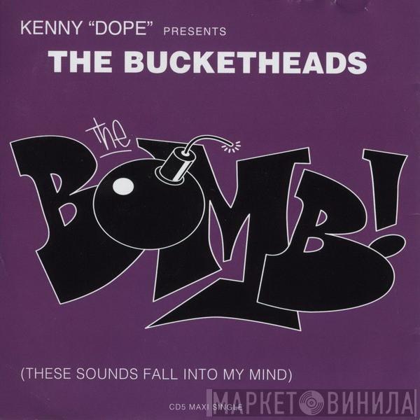 Presents Kenny "Dope" Gonzalez  The Bucketheads  - The Bomb! (These Sounds Fall Into My Mind)
