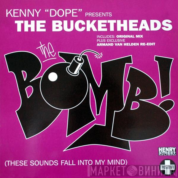 Presents Kenny "Dope" Gonzalez  The Bucketheads  - The Bomb! (These Sounds Fall Into My Mind)