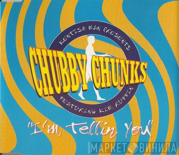 Presents Kentish Man Featuring Chubby Chunks  Kim Ruffin  - I'm Tellin You