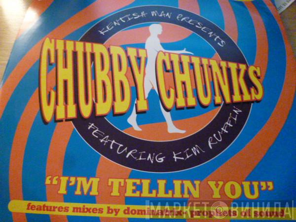 Presents Kentish Man Featuring Chubby Chunks  Kim Ruffin  - I'm Tellin You