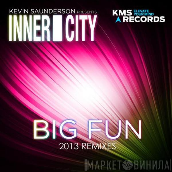Presents Kevin Saunderson  Inner City  - Big Fun (2013 Remixes)